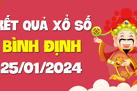 XSBDI 25/1 - Xổ số Bình Định ngày 25 tháng 1 năm 2024 - SXBDI 25/1