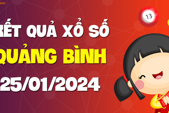 XSQB 25/1 - Xổ số Quảng Bình ngày 25 tháng 1 năm 2024 - SXQB 25/1