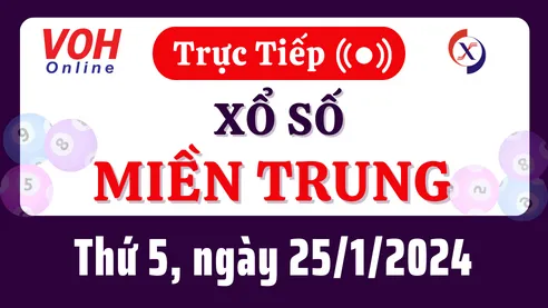 XSMT 25/1, Trực tiếp xổ số miền Trung thứ 5 ngày 25/1/2024