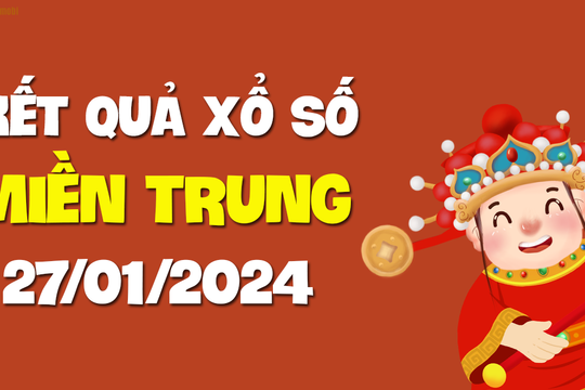 XSMT 27/1 - SXMT 27/1 - KQXSMT 27/1 - Xổ số miền Trung ngày 27 tháng 1 năm 2024