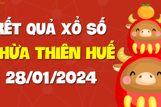 XSTTH 28/1 - Xổ số tỉnh Thừa Thiên Huế ngày 28 tháng 1 năm 2024 - SXTTH 28/1