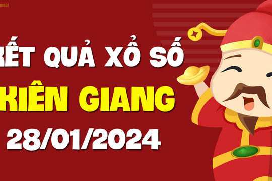 XSKG 28/1 - Xổ số Kiên Giang ngày 28 tháng 1 năm 2024 - SXKG 28/1