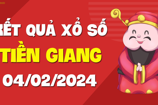 XSTG 4/2 - Xổ số Tiền Giang ngày 4 tháng 2 năm 2024 - SXTG 4/2