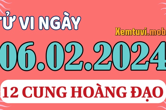 Tử vi 12 cung hoàng đạo ngày 6/2/2024: Bọ Cạp bi quan, Nhân Mã căng thẳng