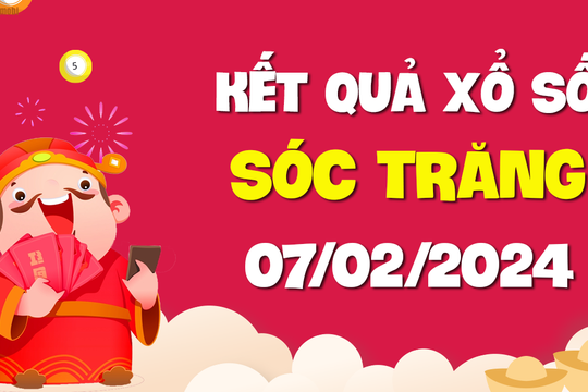 XSST 7/2 - Xổ số Sóc Trăng ngày 7 tháng 2 năm 2024 - SXST 7/2