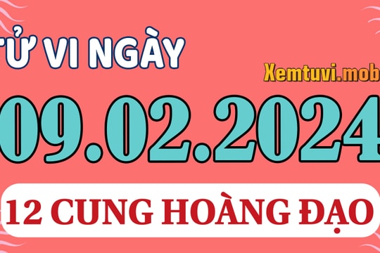 Tử vi 12 cung hoàng đạo ngày 9/2/2024: Kim Ngưu thiếu tự tin, Bảo Bình khó ở