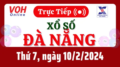 XSDNG 10/2 - Kết quả xổ số Đà Nẵng hôm nay thứ 7 ngày 10/2/2024