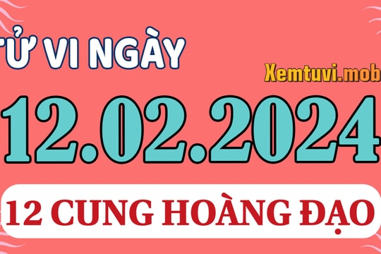 Tử vi 12 cung hoàng đạo ngày 12/2/2024: Kim Ngưu hiền lành, Xử Nữ đa nghi