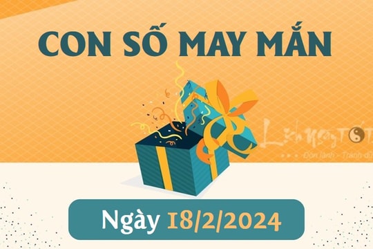 Con số may mắn hôm nay 18/2/2024 theo năm sinh: Chọn ĐÚNG SỐ để ĐỔI VẬN ngay