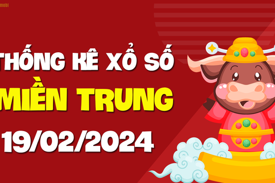 XSMT 19/2 - SXMT 19/2 - KQXSMT 19/2 - Xổ số miền Trung ngày 19 tháng 2 năm 2024