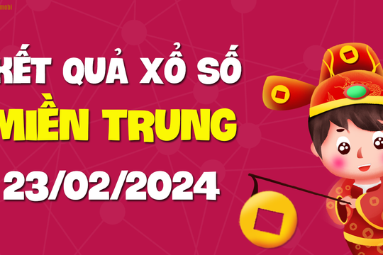 XSMT 23/2 - SXMT 23/2 - KQXSMT 23/2 - Xổ số miền Trung ngày 23 tháng 2 năm 2024