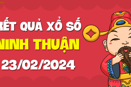 XSNT 23/2 - Xổ số Ninh Thuận ngày 23 tháng 2 năm 2024 - SXNT 23/2