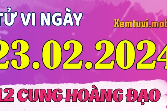 Tử vi 12 cung hoàng đạo ngày 23/2/2024: Song Tử căng thẳng, Nhân Mã nhạy cảm