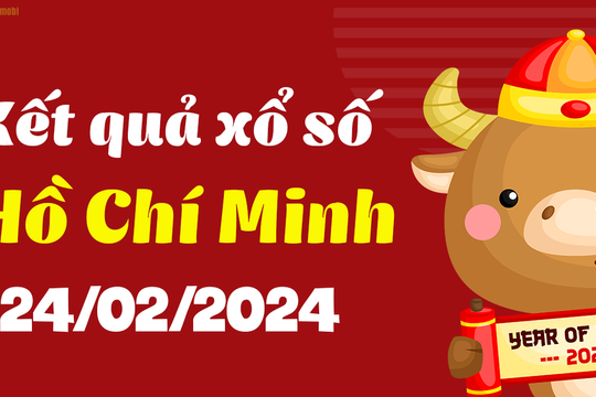 XSHCM 24/2 - Xổ số Hồ Chí Minh ngày 24 tháng 2 năm 2024 - SXHCM 24/2