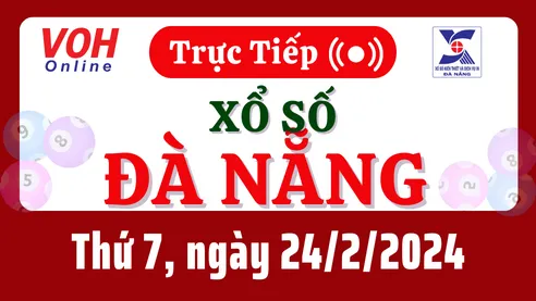 XSDNG 24/2 - Kết quả xổ số Đà Nẵng hôm nay thứ 7 ngày 24/2/2024