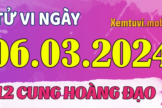 Tử vi 12 cung hoàng đạo ngày 6/3/2024: Kim Ngưu năng động, Bảo Bình dè dặt