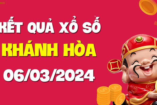 XSKH 6/3 - Xổ số Khánh Hòa ngày 6 tháng 3 năm 2024 - SXKH 6/3