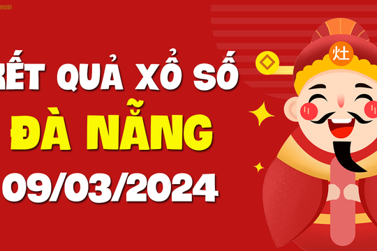 XSDNG 9/3 - Xổ số Đà Nẵng ngày 9 tháng 3 năm 2024 - SXDNG 9/3