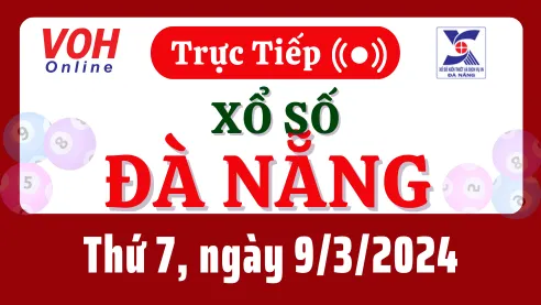 XSDNG 9/3 - Kết quả xổ số Đà Nẵng hôm nay thứ 7 ngày 9/3/2024
