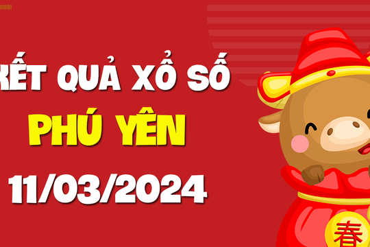 XSPY 11/3 - Xổ số tỉnh Phú Yên ngày 11 tháng 3 năm 2024 - SXPY 11/3