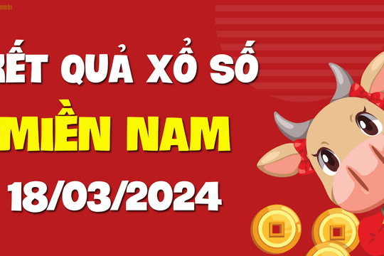 XSMN 18/3 - SXMN 18/3 - KQXSMN 18/3 - Xổ số miền Nam ngày 18 tháng 3 năm 2024