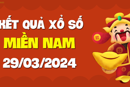 XSMN 29/3 - SXMN 29/3 - KQXSMN 29/3 - Xổ số miền Nam ngày 29 tháng 3 năm 2024