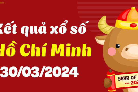 XSHCM 30/3 - Xổ số Hồ Chí Minh ngày 30 tháng 3 năm 2024 - SXHCM 30/3