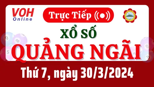 XSQNG 30/3 - Kết quả xổ số Quảng Ngãi hôm nay thứ 7 ngày 30/3/2024