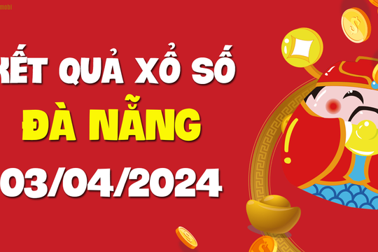 XSDNG 3/4 - Xổ số Đà Nẵng ngày 3 tháng 4 năm 2024 - SXDNG 3/4