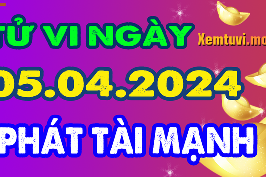 Tử vi ngày 5/4/2024 của 12 con giáp thứ 6: Ngọ hiền lành, Mão nhiều tiền