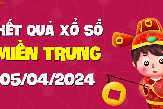 XSMT 5/4 - SXMT 5/4 - KQXSMT 5/4 - Xổ số miền Trung ngày 5 tháng 4 năm 2024
