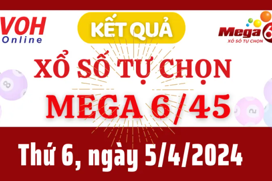 Vietlott MEGA 645 5/4 - Kết quả xổ số Vietlott hôm nay thứ 6 5/4/2024