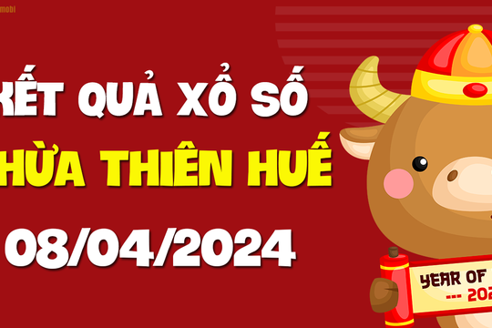 XSTTH 8/4 - Xổ số tỉnh Thừa Thiên Huế ngày 8 tháng 4 năm 2024 - SXTTH 8/4