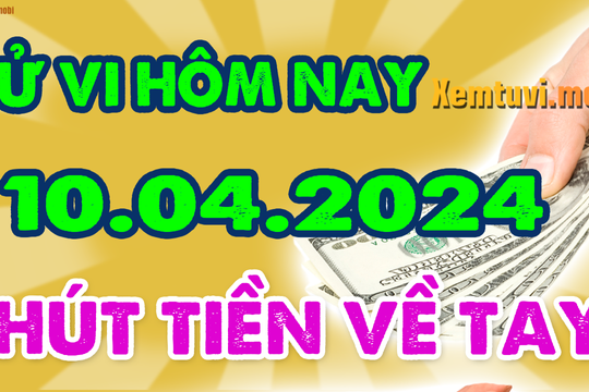 Tử vi 12 con giáp ngày 10/4/2024: Hợi tự ti, Thìn mở lòng