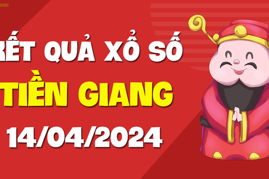XSTG 14/4 - Xổ số Tiền Giang ngày 14 tháng 4 năm 2024 - SXTG 14/4