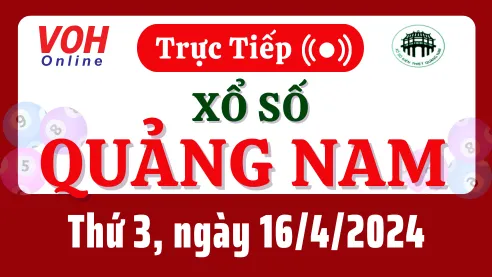 XSQNA 16/4 - Kết quả xổ số Quảng Nam hôm nay thứ 3 ngày 16/4/2024