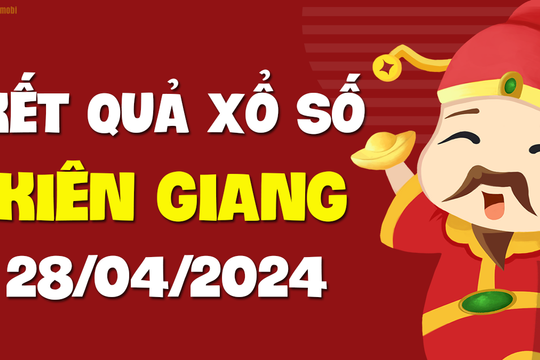 XSKG 28/4 - Xổ số Kiên Giang ngày 28 tháng 4 năm 2024 - SXKG 28/4