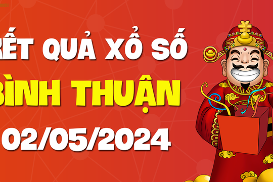 XSBTH 2/5 - Xổ số Bình Thuận ngày 2 tháng 5 năm 2024 - SXBTH 2/5