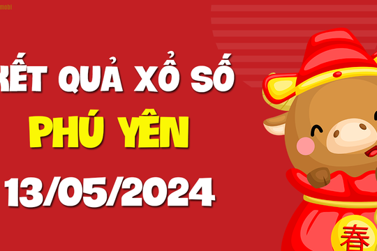 XSPY 13/5 - Xổ số tỉnh Phú Yên ngày 13 tháng 5 năm 2024 - SXPY 13/5