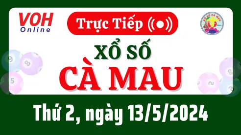 XSCM 13/5 - Kết quả xổ số Cà Mau hôm nay thứ 2 ngày 13/5/2024