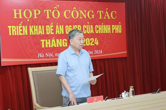 Đại tướng, Bộ trưởng Tô Lâm chủ trì phiên họp Tổ công tác triển khai Đề án 06