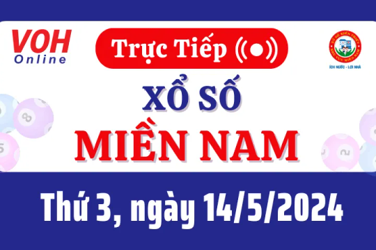 XSMN 14/5, Trực tiếp xổ số miền Nam thứ 3 ngày 14/5/2024