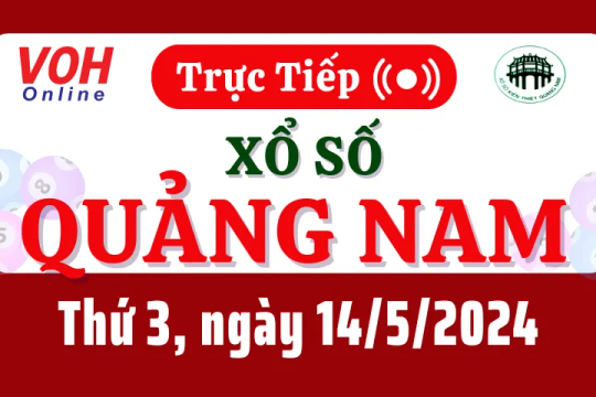XSQNA 14/5 - Kết quả xổ số Quảng Nam hôm nay thứ 3 ngày 14/5/2024