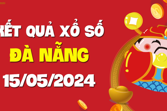 XSDNG 15/5 - Xổ số Đà Nẵng ngày 15 tháng 5 năm 2024 - SXDNG 15/5