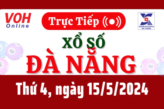 XSDNG 15/5 - Kết quả xổ số Đà Nẵng hôm nay thứ 4 ngày 15/5/2024