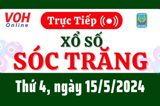 XSST 15/5 - Kết quả xổ số Sóc Trăng hôm nay thứ 4 ngày 15/5/2024