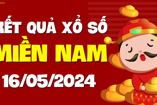 XSMN ngày 16 tháng 5 năm 2024 - KQXSMN hôm nay ngày 16/5