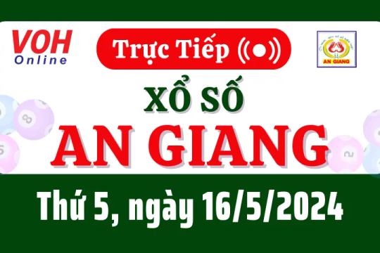 XSAG 16/5 - Kết quả xổ số An Giang hôm nay thứ 5 ngày 16/5/2024