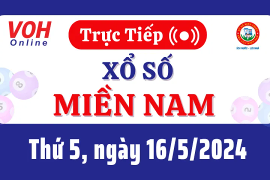 XSMN 16/5, Trực tiếp xổ số miền Nam thứ 5 ngày 16/5/2024