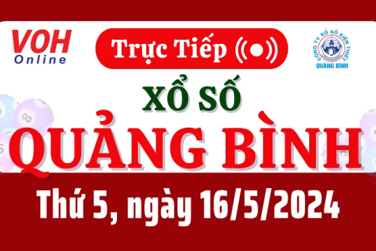 XSQB 16/5 - Kết quả xổ số Quảng Bình hôm nay thứ 5 ngày 16/5/2024
